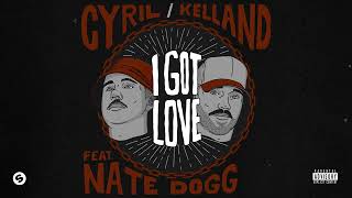 Cyril, Kelland - I Got Love (Feat. Nate Dogg) 