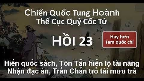 Thế Cục Quỷ Cốc Tử Chiến Quốc Tung Hoành 23 Hiến quốc sách, Tôn Tẫn hiển lộ tài năng | Audio