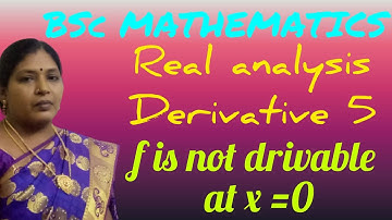 REAL ANALYSIS/DERIVATIVES/EXAMPLE 5/f is not drivable at x=0/KS UG PG MATHS/BSC MATHEMATICS