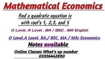 Mathematical Economics. Find a quadratic equation  With roots 1,2,3, and 5.. @ Economics with Sajid