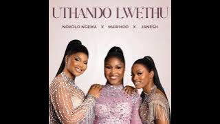 Uthando lwethu -Noxolo Ngema, Mawooh & Janesh ft ChildDaDJ, Funktone & Elevators