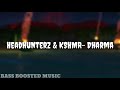 Headhunterz &amp; Kshmr-Dharma BASS BOOSTED Mp3 Song