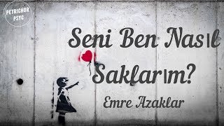 Video thumbnail of "Emre Azaklar - Seni Ben Nasıl Saklarım (Şarkı Sözü/Lyrics) HD"