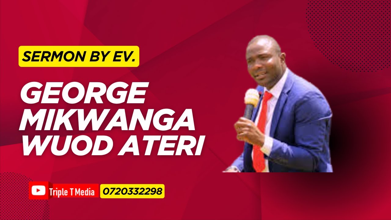 George Mikwanga Wuod Ateri sermons|| Ji thoo || Ji Tuo tee - YouTube