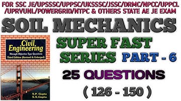 Soil Mechanics ( Gupta & Gupta ) Part - 6 ( 126 - 150 ) Questions