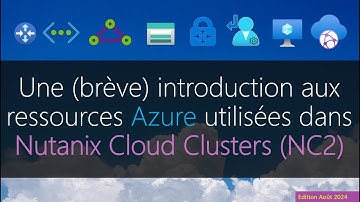 Une (brève) introduction aux ressources Azure utilisées dans Nutanix Cloud Cluster (Septembre 2024)