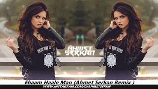 Ehaam - Haale Man (Ahmet Serkan Remix)