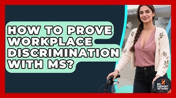 How To Prove Workplace Discrimination With MS? - MS Support Network