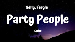 PARTY PEOPLE F/ NELLY AND FERGIE 歌詞 Nelly,Fergie ふりがな付 ...