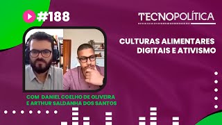 TECNOPOLITICA #188 - Culturas alimentares digitais e ativismo