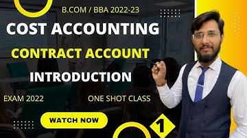 Cost Accounting | Contract Accounts | Introduction | Exam 2022 | B.com/BBA |#1 | By Vipul sharma sir