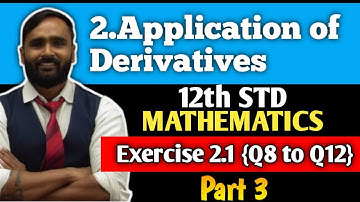 12th MATHEMATICS |2.APPLICATIONS OF DERIVATIVES | Exercise 2.1 | Q8 to Q12 |PART 3| PRADEEP GIRI SIR