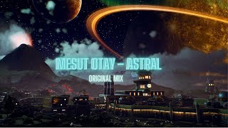 MESUT OTAY - ASTRAL (ORIGINAL MIX)