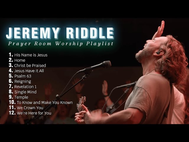 Prayer Room Worship Playlist | Jeremy Riddle Best Worship Playlist 2023 class=