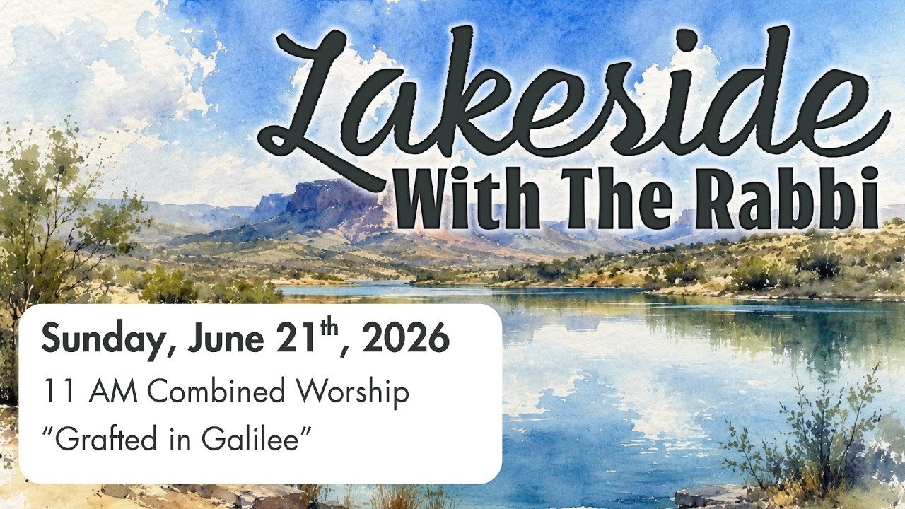 June 21 - 11AM Combined Worship: Grafted in Galilee