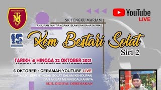 CERAMAH KEM BESTARI SOLAT 2: KEPENTINGAN SOLAT DALAM KEHIDUPAN DAN AKIBAT MENINGGALKANNYA