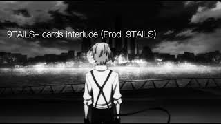 9TAILS- cards interlude (Prod. 9TAILS)