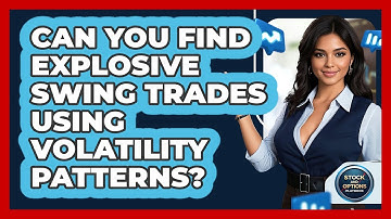 Can You Find Explosive Swing Trades Using Volatility Patterns? - Stock and Options Playbook