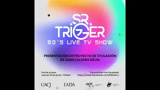 Sr. Trigger 80s Live TV Show