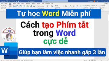 Học word | Cách tạo phím tắt trong Word – Giúp bạn làm việc nhanh gấp 3 lần!