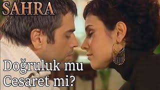 Doğruluk Mu Cesaret Mi? - Sahra