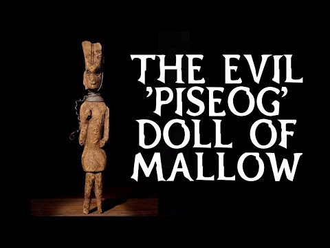 The Evil &rsquo;Piseog&rsquo; Doll of Mallow, Co. Cork, Ireland