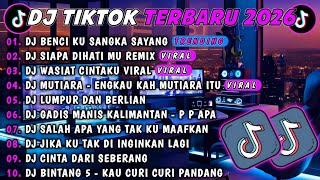 DJ TIKTOK TERBARU 2026🎵DJ BENCI KU SANGKA SAYANG🎵DJ SIAPA DIHATIMU FULL ALBUM