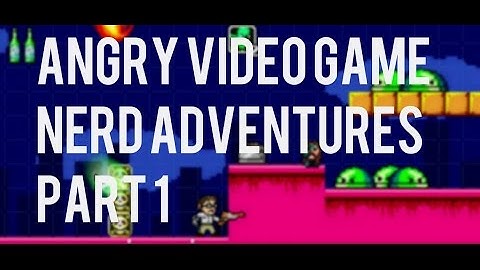Angry Video Game Nerd Adventures Part 1