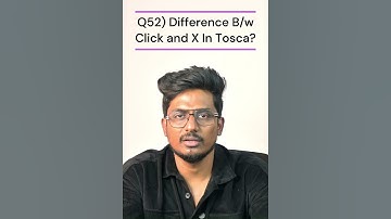 Q52)  Difference B/W click and X in Tosca?  |Tosca 100+ Real Time/Previous Interview Q & A