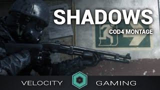 SHADOWS | COD4 Montage