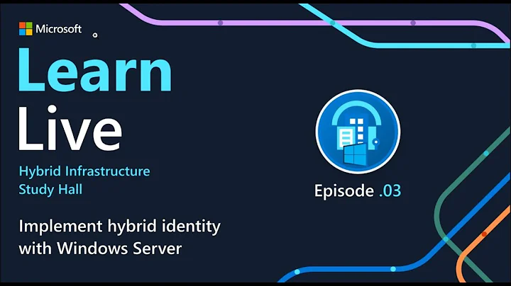 Learn Live   Implement hybrid identity with Windows Server