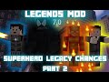 Superhero Legacy Changes! PT 2 | Legends 7.0 Video Series