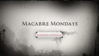 MACABRE MONDAYS SEASON 1 FINALE - HALLOWEEN SPECIAL