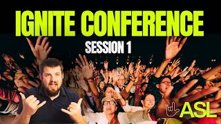 Ignite Conference - Session 1 - ASL