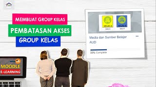 Bagaimana Membuat Group Kelas dan Pembatasan Akses Group Kelas Moodle E-Learning ?