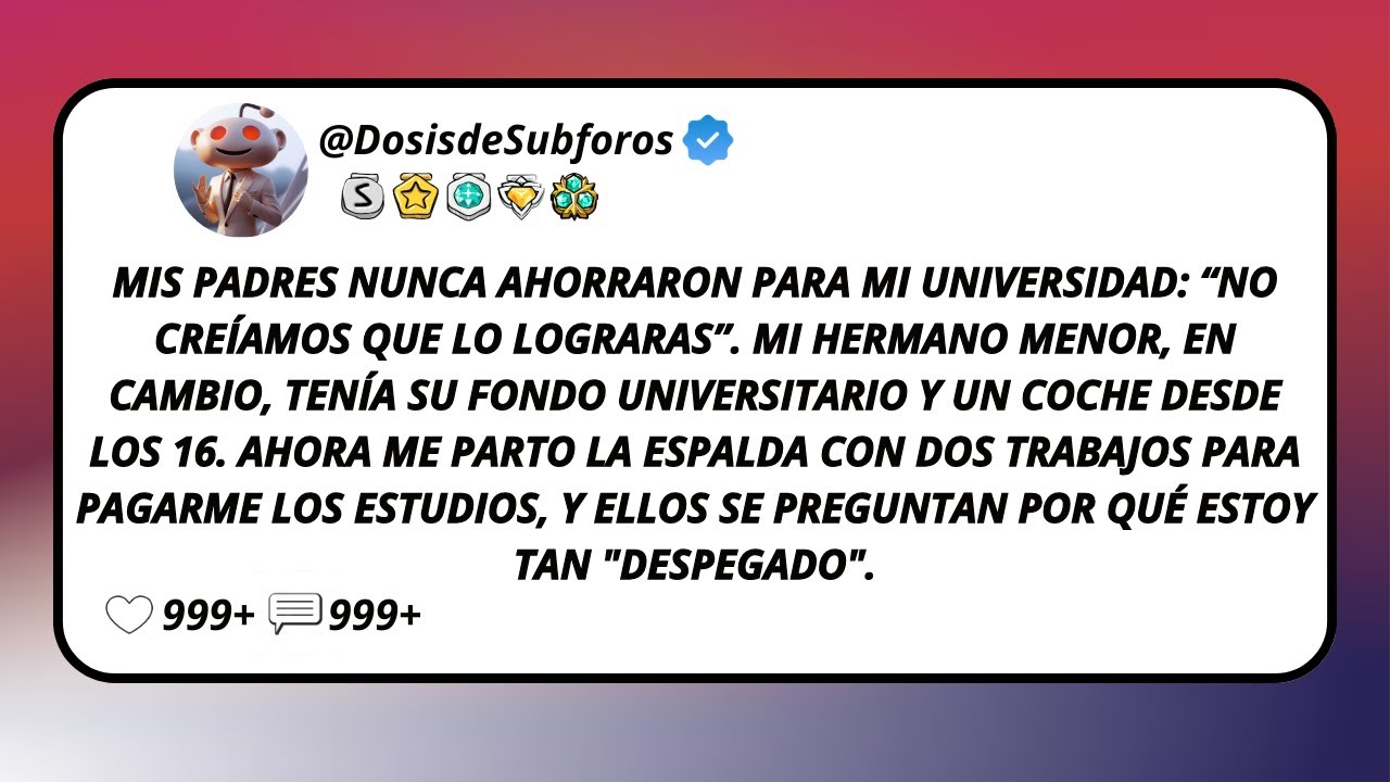 Mis Padres Nunca Ahorraron Para Mi Universidad: “No Creíamos Que Lo Lograras”. A Mi Hermano...