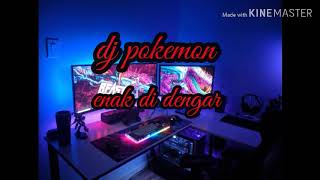 DJ pokemon enak di dengar 2020 download