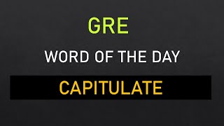GRE Word Of The Day "Capitulate" | GRE Preparation For Beginners ||#grevocab #synonyms screenshot 4