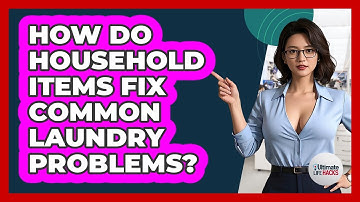 How Do Household Items Fix Common Laundry Problems? - Ultimate Life Hacks