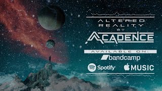 ACADENCE - Altered Reality