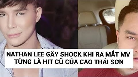 Nathan Lee gây shock khi ra mắt MV từng là hit cũ của Cao Thái Sơn | Thitkho Entertainment