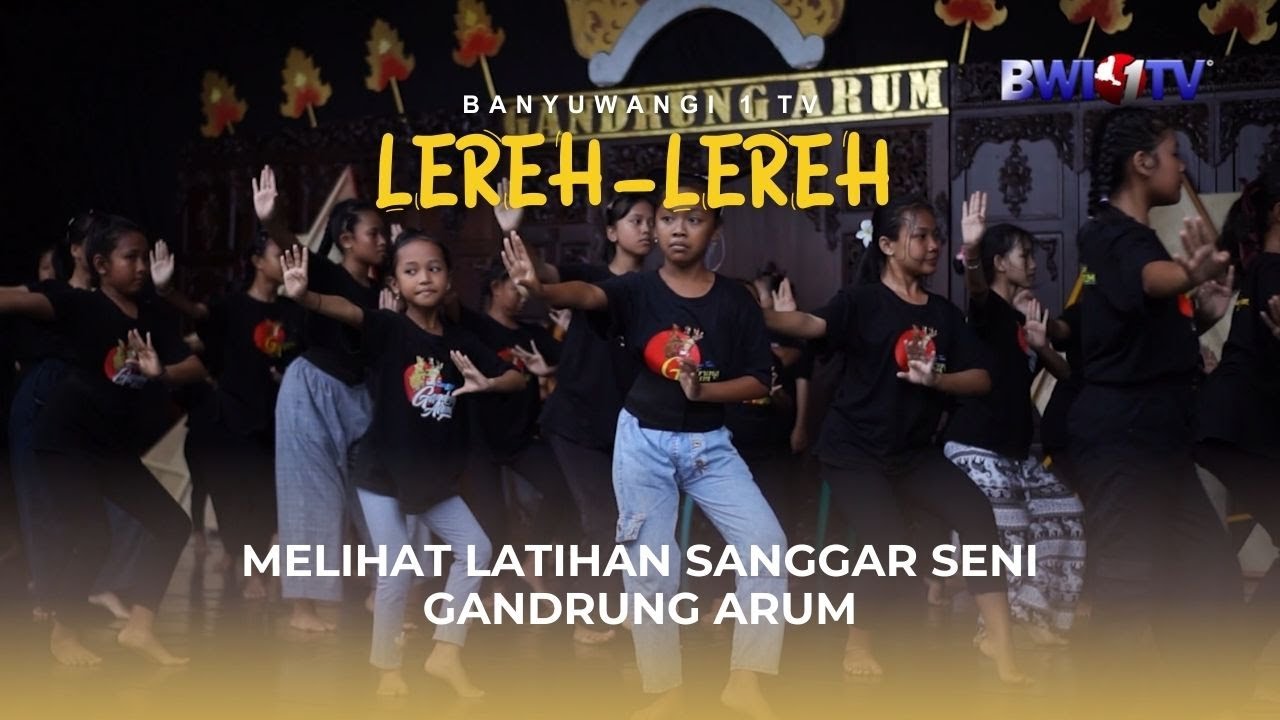 LEREH-LEREH MELIHAT LATIHAN SANGGAR SENI GANDRUNG ARUM
