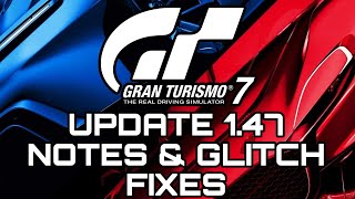 GRAN TURISMO 7 | UPDATE 1.47 NOTES & GLITCH FIXES!