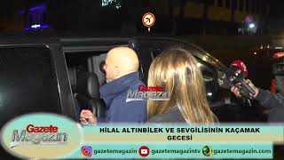 HİLAL ALTINBİLEK'İN AŞK KAÇAMAĞI