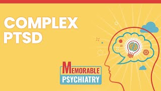 Complex PTSD (Memorable Psychiatry Lecture)