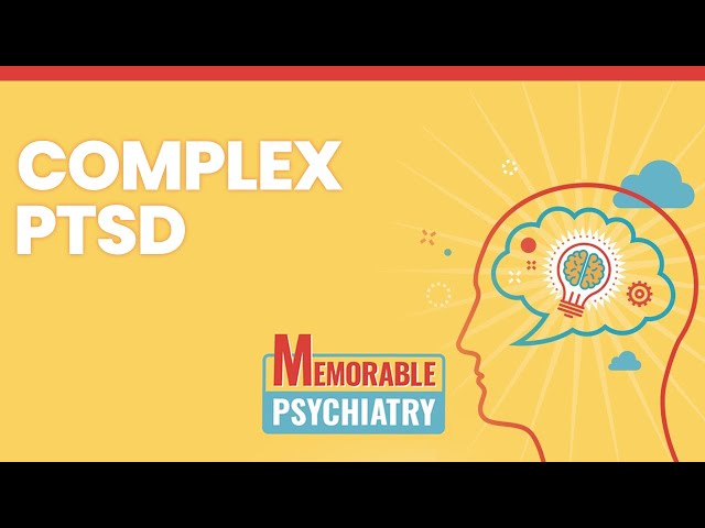 Complex PTSD (Memorable Psychiatry Lecture) class=