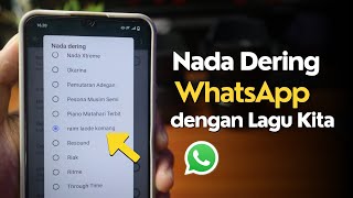 Cara Ganti Nada Dering WhatsApp dengan Lagu Kita