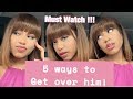 5 WAYS TO GET OVER HIM, BABE!!