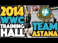 2014 WWC Training Hall: Team Astana