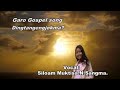 Garo Gospel song.&quot;Dingtangengjokma? &quot;by Siloam Muktisa N. Sangma.